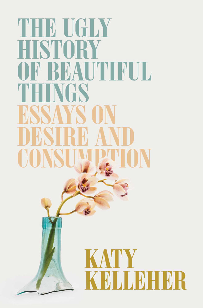 The Ugly History of Beautiful Things: Essays on Desire and Consumption - Books - Image - Pop Weasel