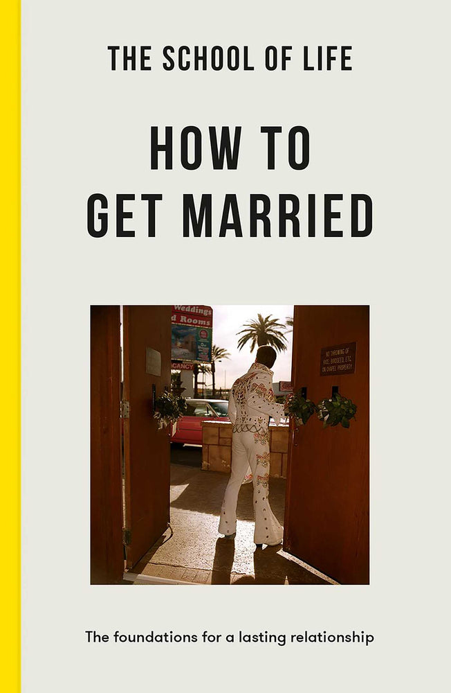 School of Life: How to Get Married: The foundations for a lasting relationship - Books - Image - Pop Weasel