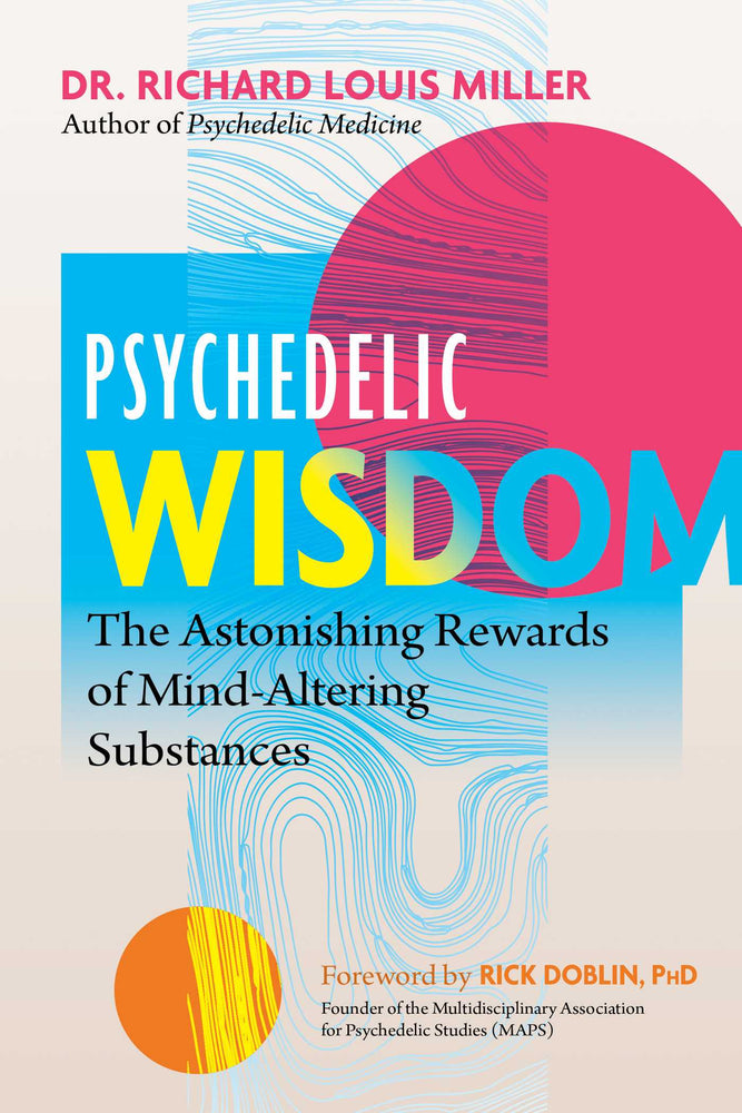 Psychedelic Wisdom: The Astonishing Rewards of Mind-Altering Substances - Books - Image - Pop Weasel