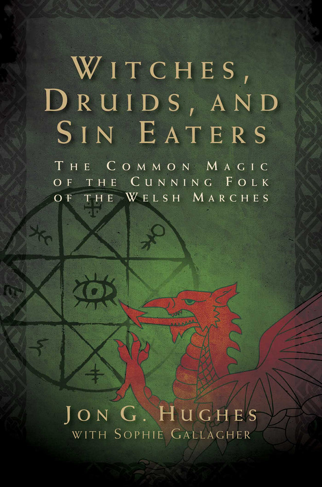 Witches, Druids, and Sin Eaters: The Common Magic of the Cunning Folk of the Welsh Marches | TPB - Books - Image - Pop Weasel