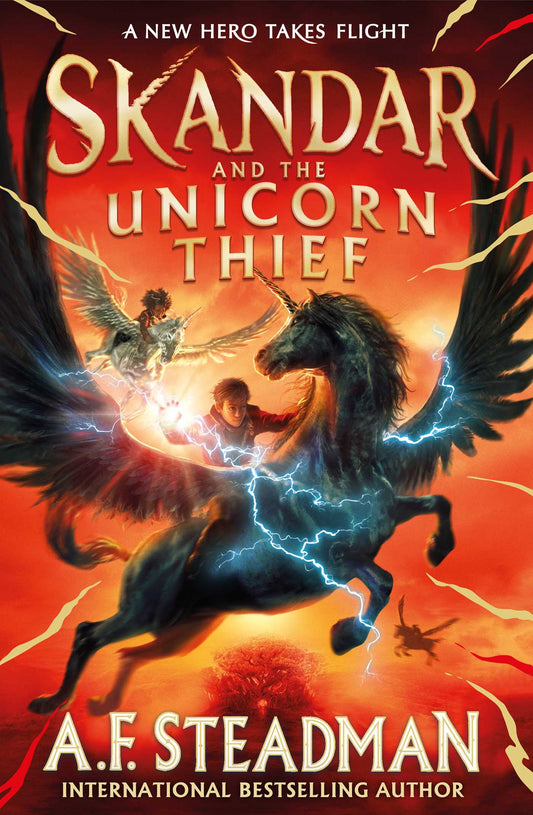 Skandar and the Unicorn Thief: The international, award-winning hit, and the biggest fantasy adventure series since Harry Potter