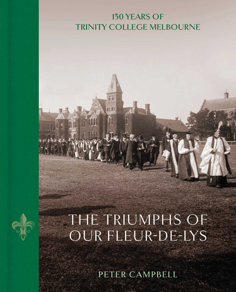 Triumphs of Our Fleur-de-Lys: 150 Years of Trinity College Melbourne - Books - Image - Pop Weasel