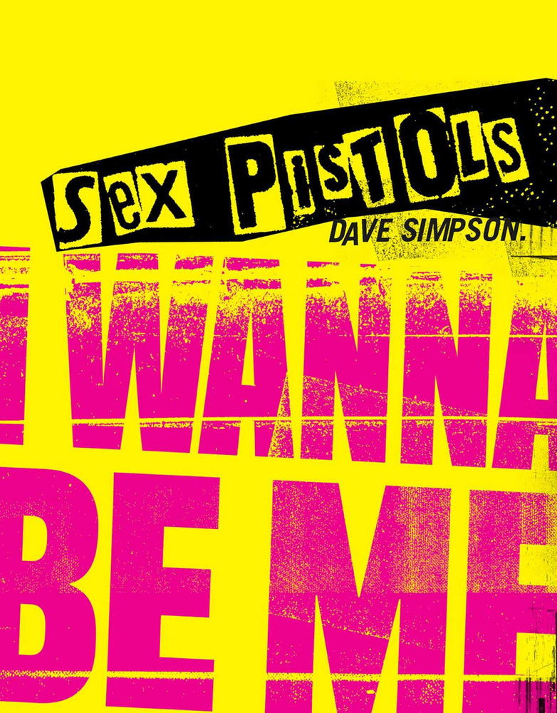 Sex Pistols: I Wanna Be Me - Books - Image - Pop Weasel