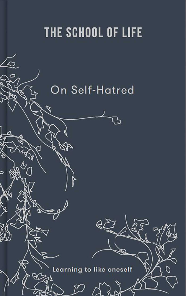 The School of Life: On Self-Hatred: Learning to like oneself - Books - Image - Pop Weasel