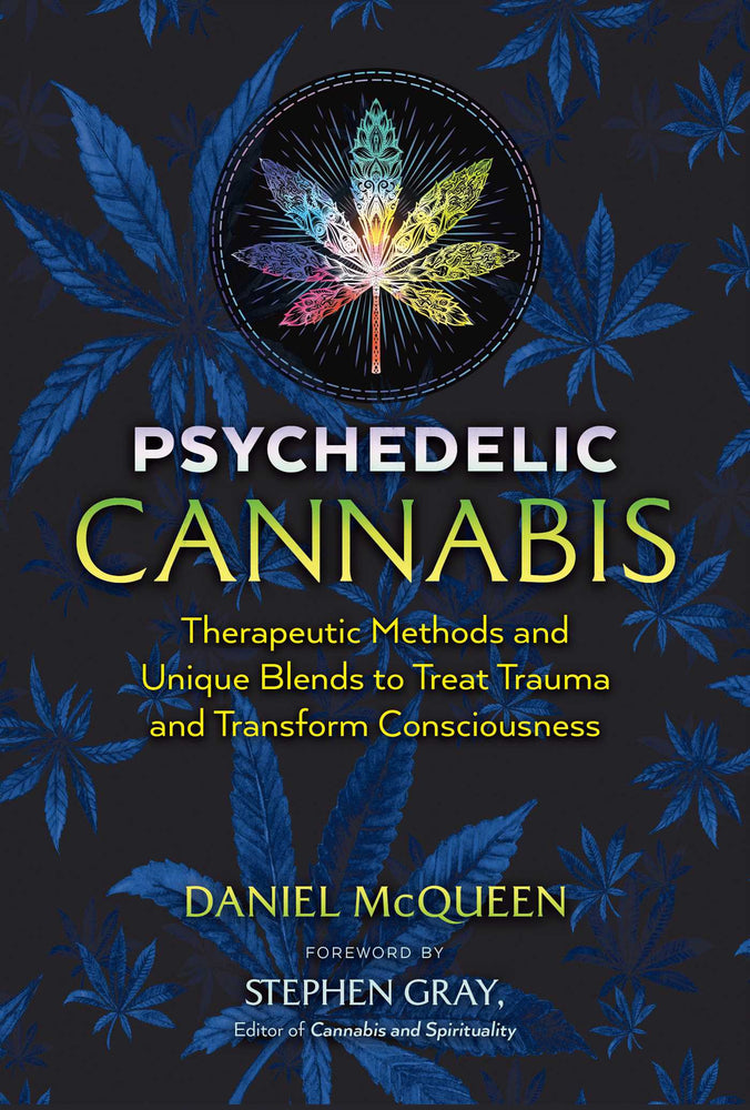 Psychedelic Cannabis: Therapeutic Methods and Unique Blends to Treat Trauma and Transform Consciousness - Books - Image - Pop Weasel