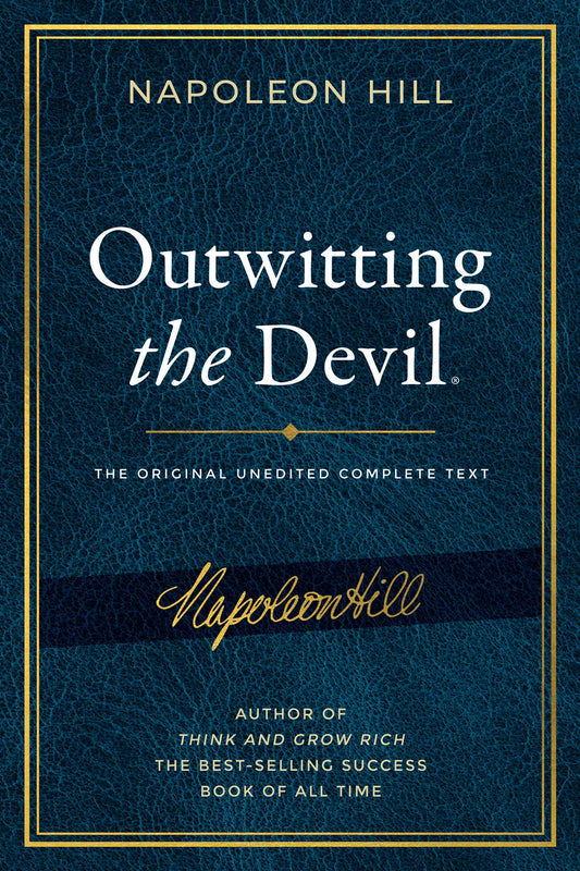 Outwitting the Devil: The Complete Text, Reproduced from Napoleon Hill's Original Manuscript, Including Never-Before-Published Content