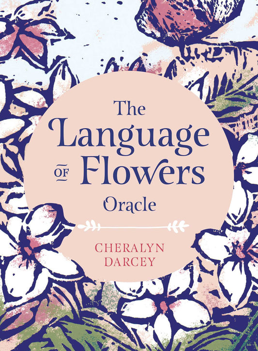 The Language of Flowers Oracle: Sacred botanical guidance and support