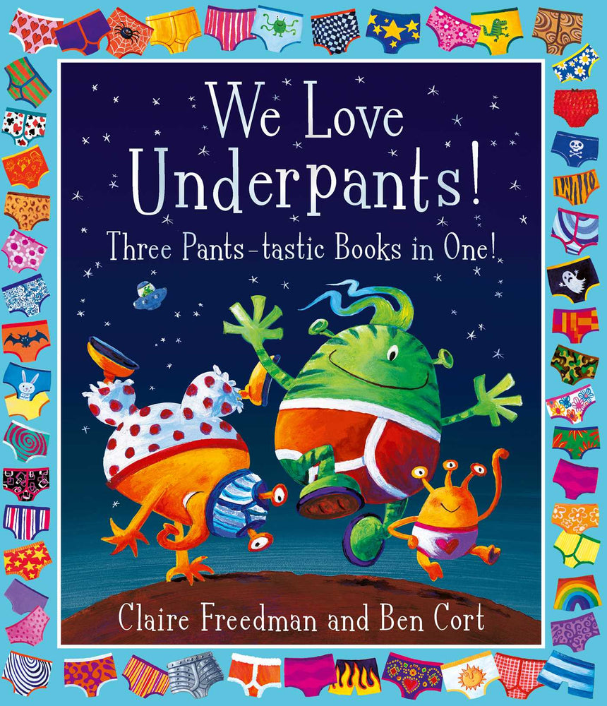 We Love Underpants! Three Pants-tastic Books in One!: Featuring: Aliens Love Underpants, Monsters Love Underpants, Aliens Love Dinopants - Childrens Books - Image - Pop Weasel