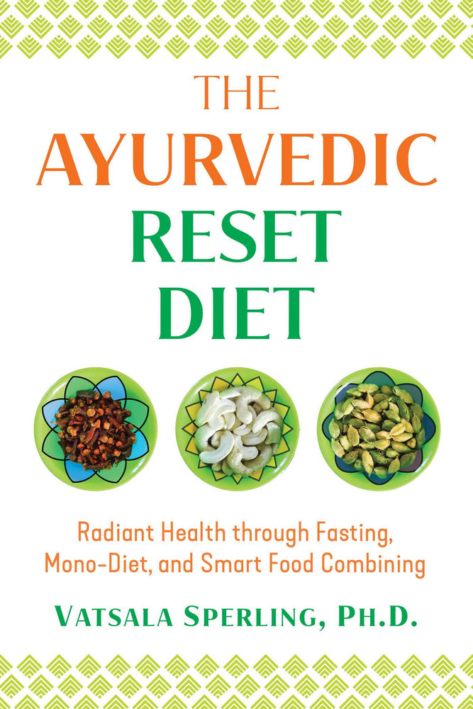 The Ayurvedic Reset Diet: Radiant Health through Fasting, Mono-Diet, and Smart Food Combining - Books - Image - Pop Weasel