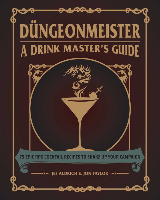Dungeonmeister: 75 Epic RPG Cocktail Recipes to Shake Up Your Campaign