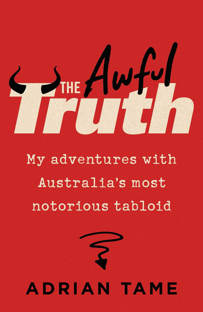 The Awful Truth: My adventures with Australia's most notorious tabloid | TPB - Books - Image - Pop Weasel