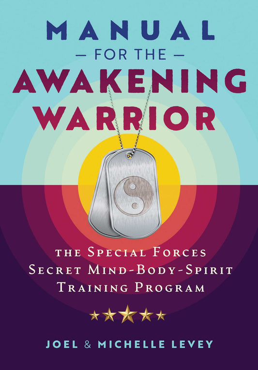 Manual for the Awakening Warrior The Special Forces Secret Mind-Body-Spirit Training Program image