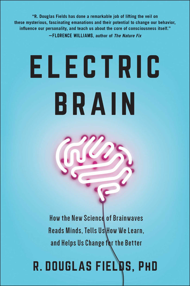 Electric Brain: How the New Science of Brainwaves Reads Minds, Tells Us How We Learn, and Helps Us Change for the Better - Books - Image - Pop Weasel