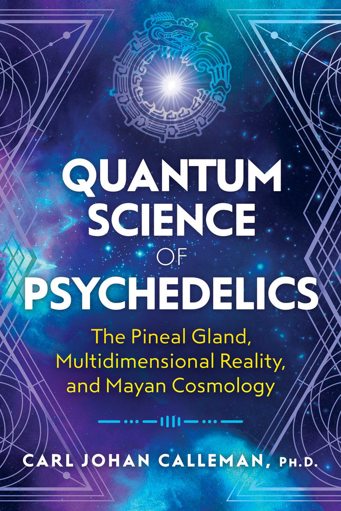 Quantum Science of Psychedelics: The Pineal Gland, Multidimensional Reality, and Mayan Cosmology | TPB - Books - Image - Pop Weasel