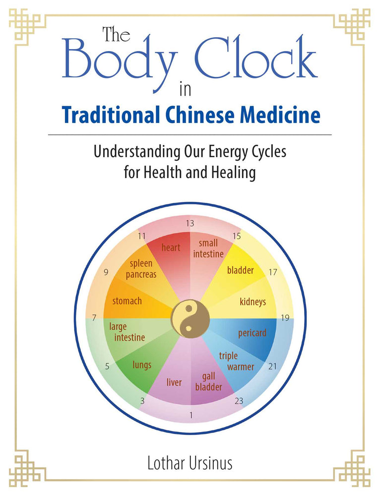 The Body Clock in Traditional Chinese Medicine: Understanding Our Energy Cycles for Health and Healing - Books - Image - Pop Weasel