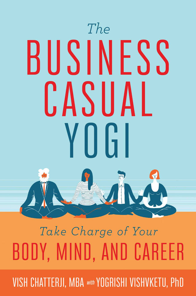 The Business Casual Yogi: Take Charge of Your Body, Mind, and Career (Career Success & Work/Life Balance Achieved Via Yoga) | TPB - Books - Image - Pop Weasel