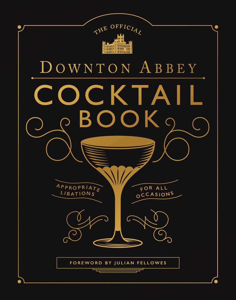 The Official Downton Abbey Cocktail Book: Appropriate Libations for All Occasions - Books - Image - Pop Weasel