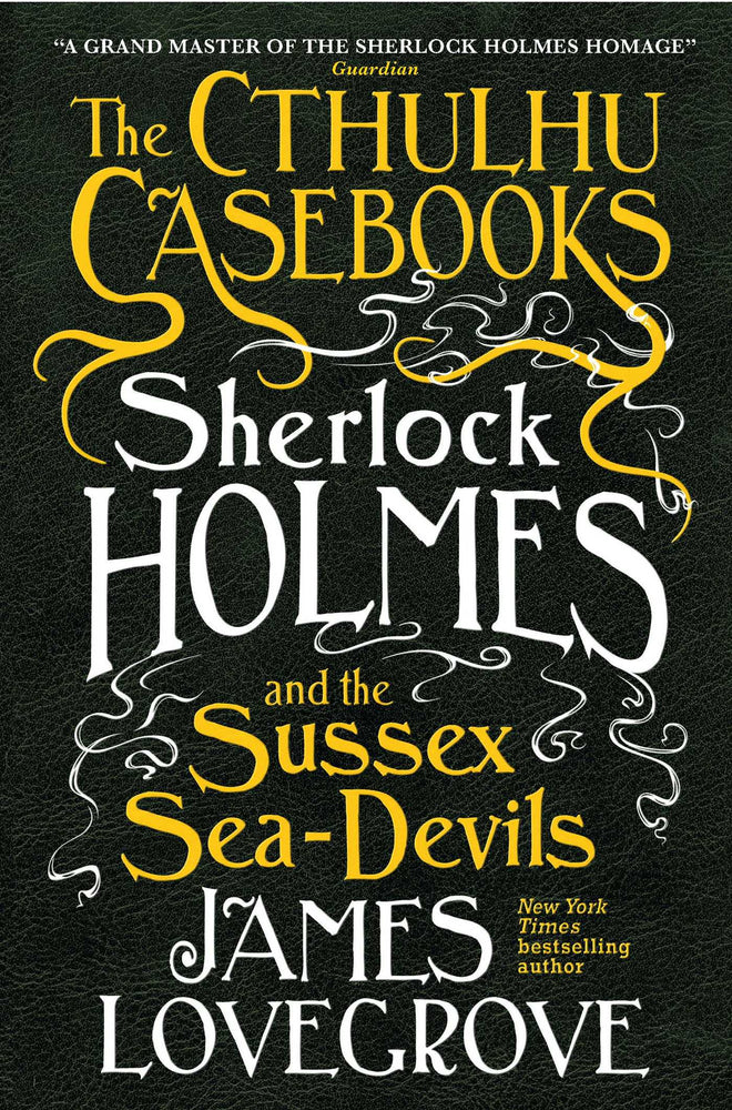 The Cthulhu Casebooks - Sherlock Holmes and the Sussex Sea-Devils - Books - Image - Pop Weasel