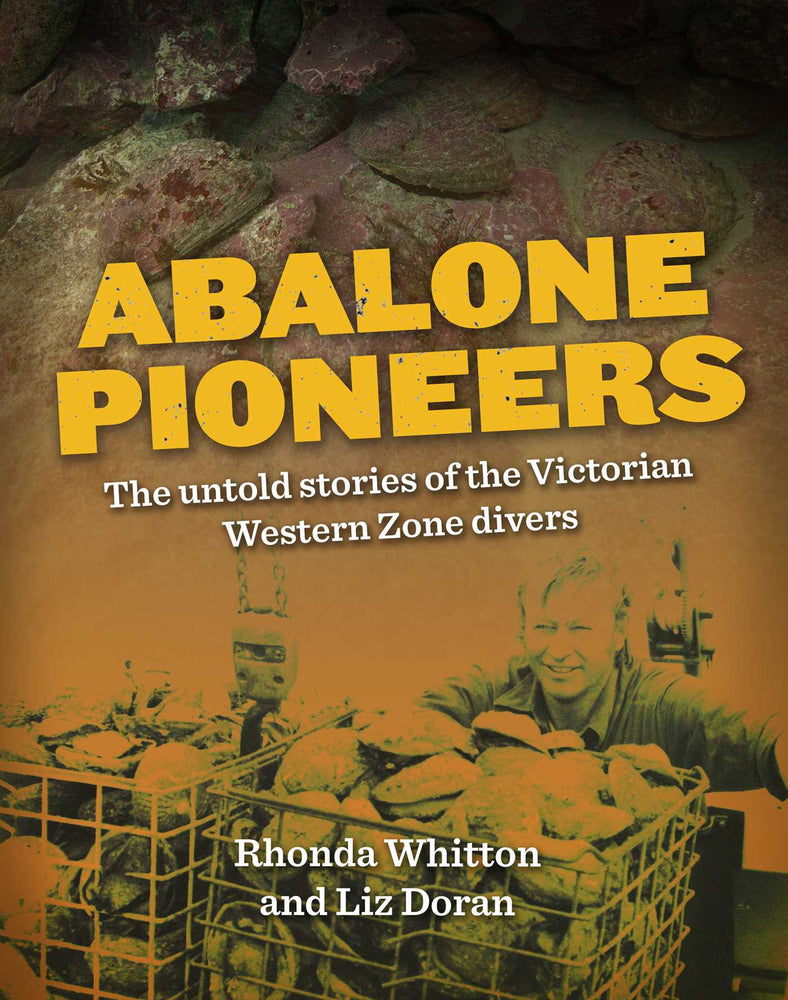 Abalone Pioneers: The untold stories of the Victorian Western Zone Divers - Books - Image - Pop Weasel