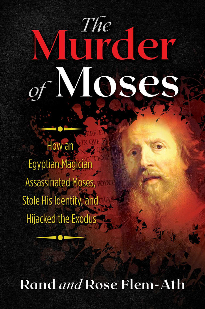 The Murder of Moses: How an Egyptian Magician Assassinated Moses, Stole His Identity, and Hijacked the Exodus | TPB - Books - Image - Pop Weasel