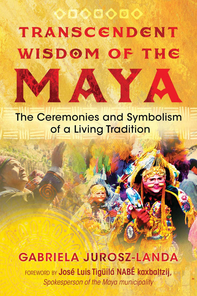 Transcendent Wisdom of the Maya: The Ceremonies and Symbolism of a Living Tradition | TPB - Books - Image - Pop Weasel