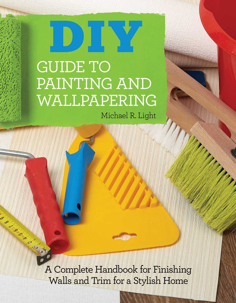 DIY Guide to Painting and Wallpapering: A Complete Handbook to Finishing Walls and Trim for a Stylish Home - Books - Image - Pop Weasel