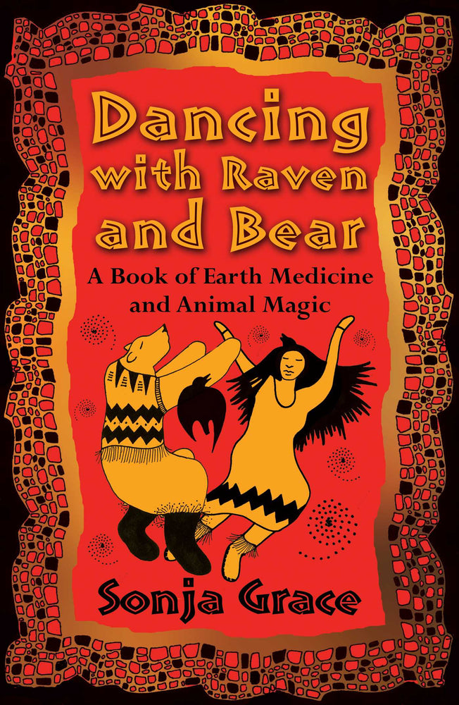 Dancing with Raven and Bear: A Book of Earth Medicine and Animal Magic - Books - Image - Pop Weasel