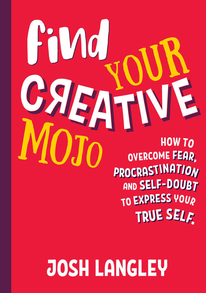 Find Your Creative Mojo: How to Overcome Fear, Procrastination and Self-Doubt to Express your True Self | TPB - Books - Image - Pop Weasel