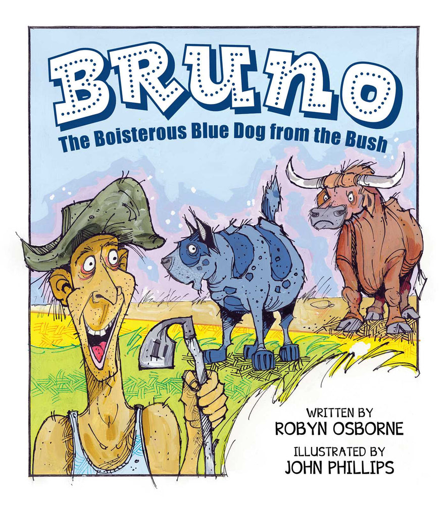 Bruno: The Boisterous Blue Dog from the Bush - Childrens Books - Image - Pop Weasel