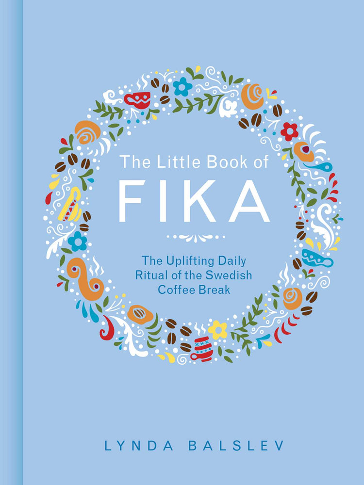The Little Book of Fika: The Uplifting Daily Ritual of the Swedish Coffee Break - Books - Image - Pop Weasel