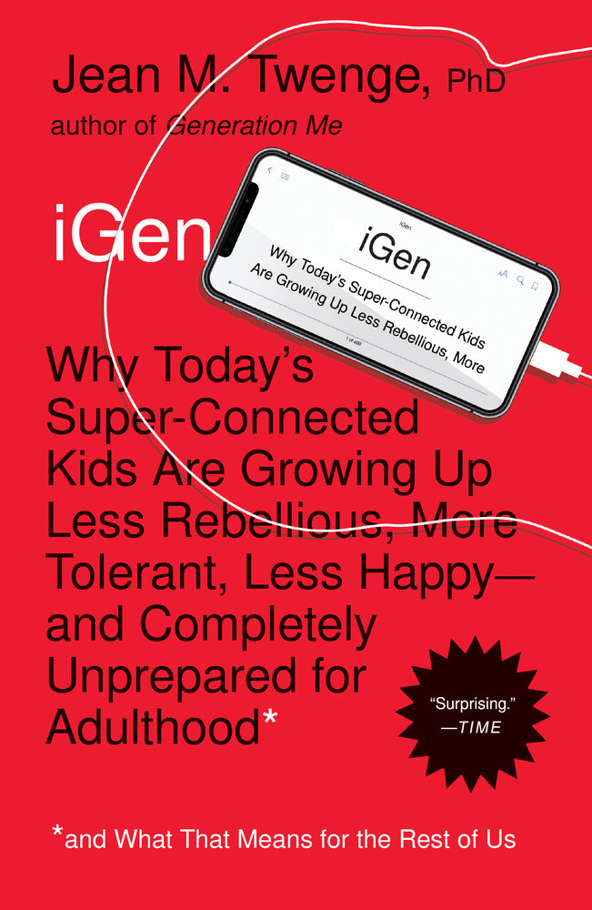 iGen: Why Today's Super-Connected Kids Are Growing Up Less Rebellious, More Tolerant, Less Happy--and Completely Unprepared for Adulthood--and - Books - Image - Pop Weasel