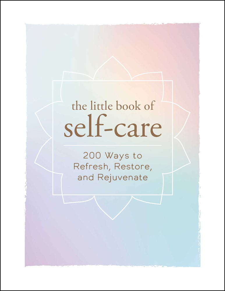The Little Book of Self-Care: 200 Ways to Refresh, Restore, and Rejuvenate - Books - Image - Pop Weasel