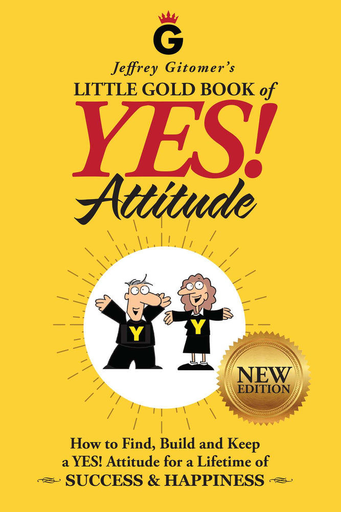 Jeffrey Gitomer's Little Gold Book of YES! Attitude: New Edition, Updated & Revised: How to Find, Build and Keep a YES! Attitude for a Lif - Books - Image - Pop Weasel