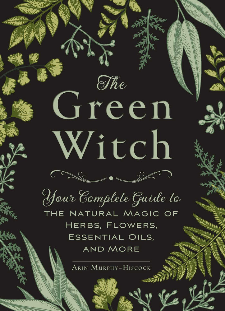The Green Witch: Your Complete Guide to the Natural Magic of Herbs, Flowers, Essential Oils, and More - Books - Image - Pop Weasel
