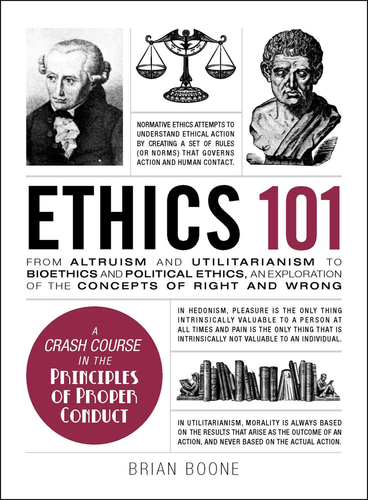 Ethics 101: From Altruism and Utilitarianism to Bioethics and Political Ethics, an Exploration of the Concepts of Right and Wrong - Books - Image - Pop Weasel