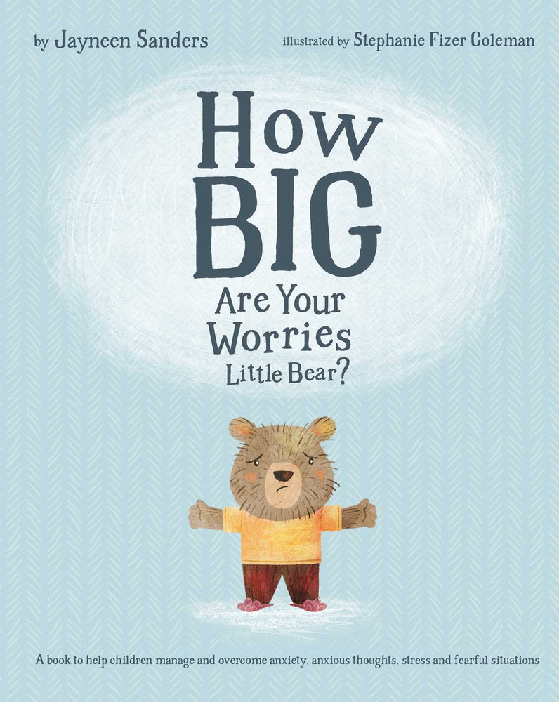 How Big Are Your Worries Little Bear?: A book to help children manage and overcome anxiety, anxious thoughts, stress and fearful situations - Childrens Books - Image - Pop Weasel