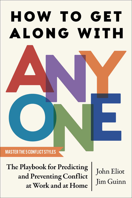 How to Get Along with Anyone The Playbook for Predicting and Preventing Conflict at Work and at Home image