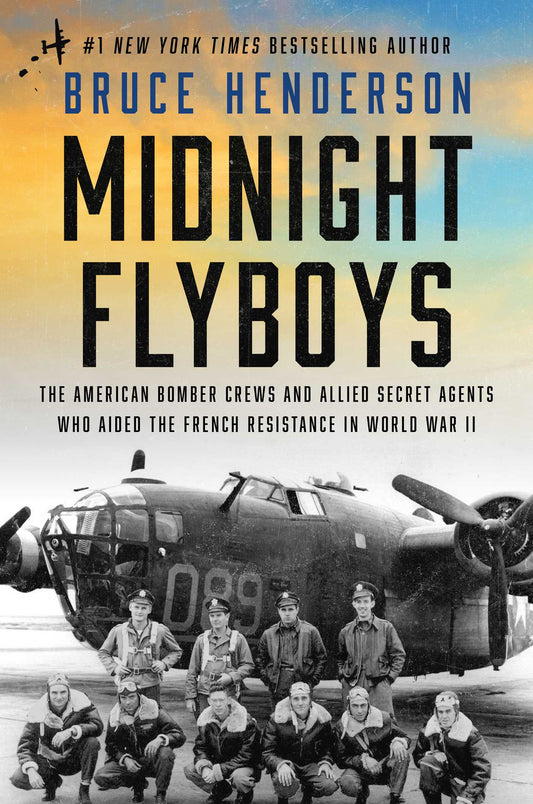 Midnight Flyboys The American Bomber Crews and Allied Secret Agents Who Aided the French Resistance in World War II image
