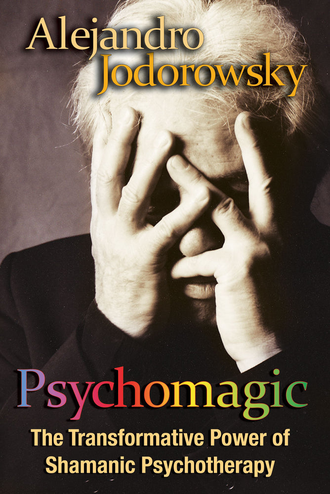 Psychomagic: The Transformative Power of Shamanic Psychotherapy | TPB - Books - Image - Pop Weasel