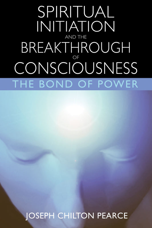 Spiritual Initiation and the Breakthrough of Consciousness: The Bond of Power | TPB