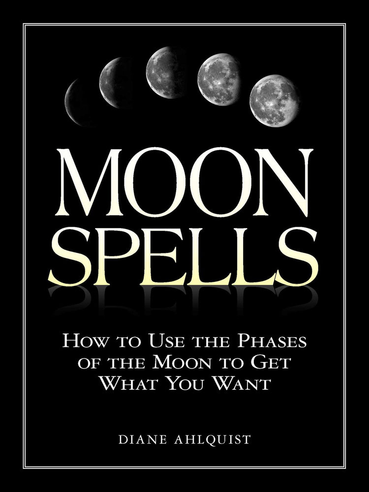 Moon Spells: How to Use the Phases of the Moon to Get What You Want - Books - Image - Pop Weasel
