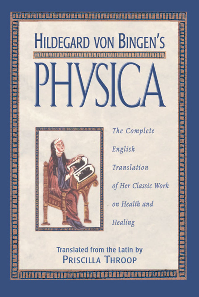Hildegard von Bingen's Physica: The Complete English Translation of Her Classic Work on Health and Healing - Books - Image - Pop Weasel