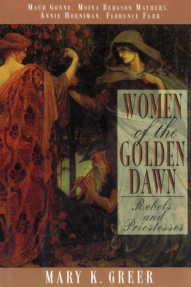 Women of the Golden Dawn: Rebels and Priestesses: Maud Gonne, Moina Bergson Mathers, Annie Horniman, Florence Farr | TPB - Books - Image - Pop Weasel