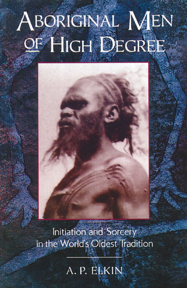 Aboriginal Men of High Degree: Initiation and Sorcery in the World's Oldest Tradition - Books - Image - Pop Weasel