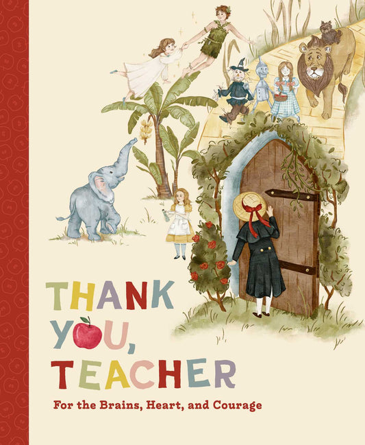 Thank You, Teacher: For the Brains, Heart, and Courage