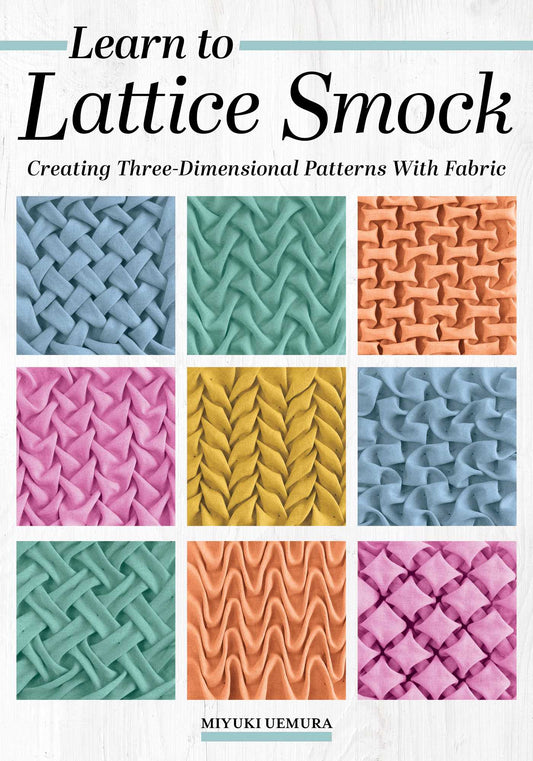 Learn to Lattice Smock: Creating Three-Dimensional Patterns with Fabric