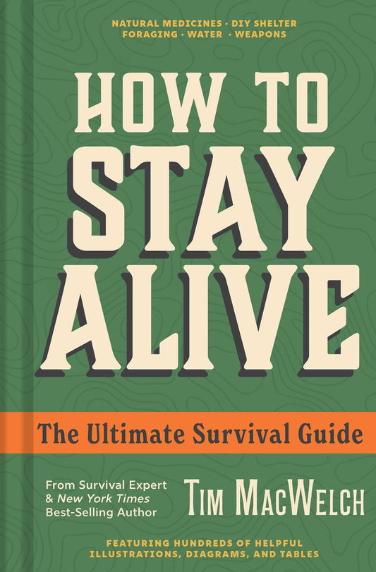 How to Stay Alive: The Ultimate Survival Guide
