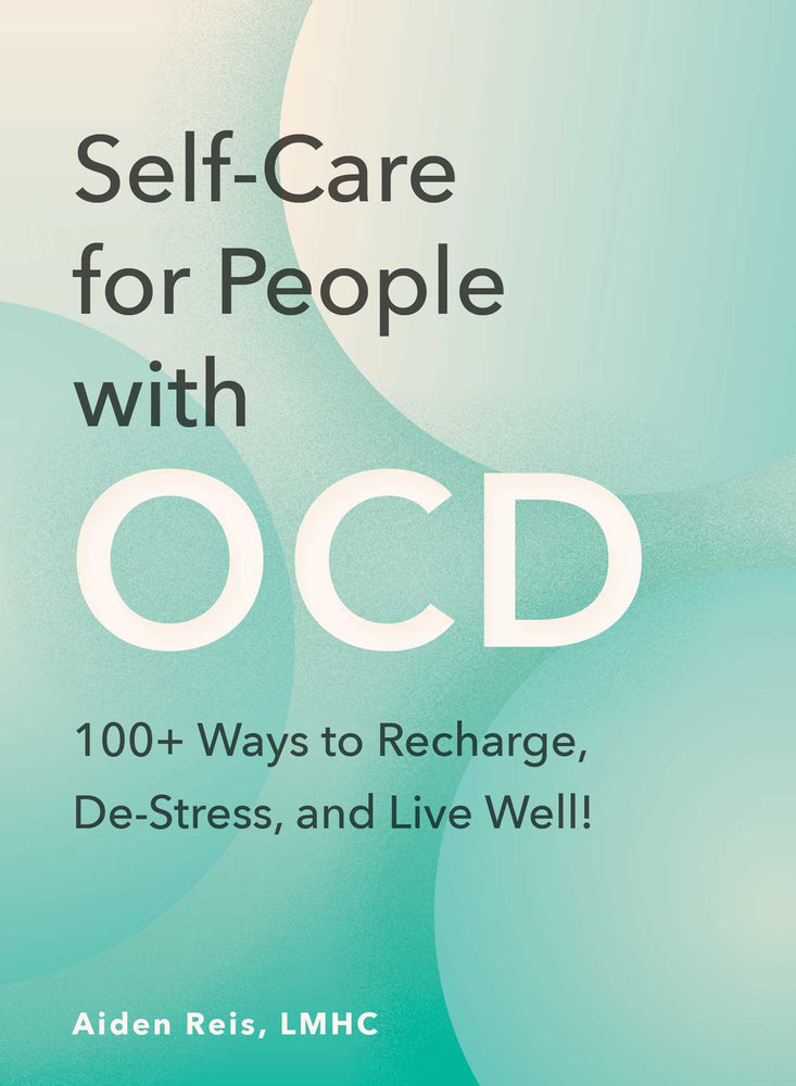 Self-Care for People with OCD: 100+ Ways to Recharge, De-Stress, and Live Well! - Books - Image - Pop Weasel