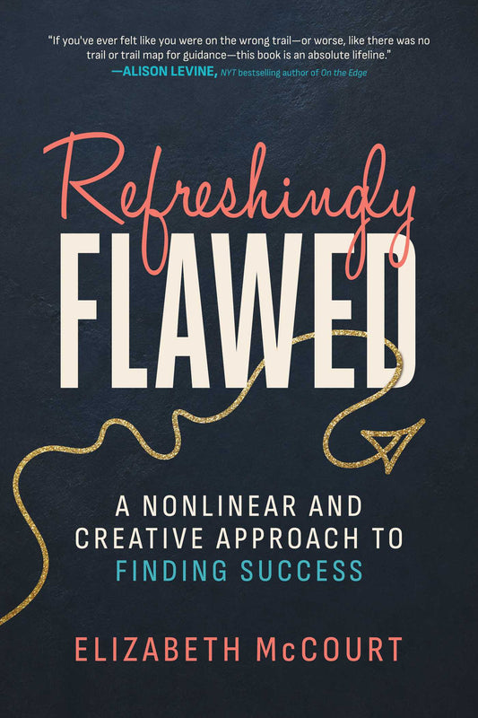 Refreshingly Flawed: A Nonlinear and Creative Approach to Finding Success
