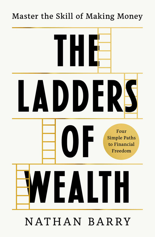 Ladders of Wealth: Master the Skill of Making Money
